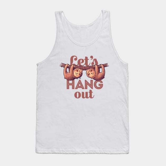Let's Hang Out Cute Lover Lazy Gift Tank Top by eduely